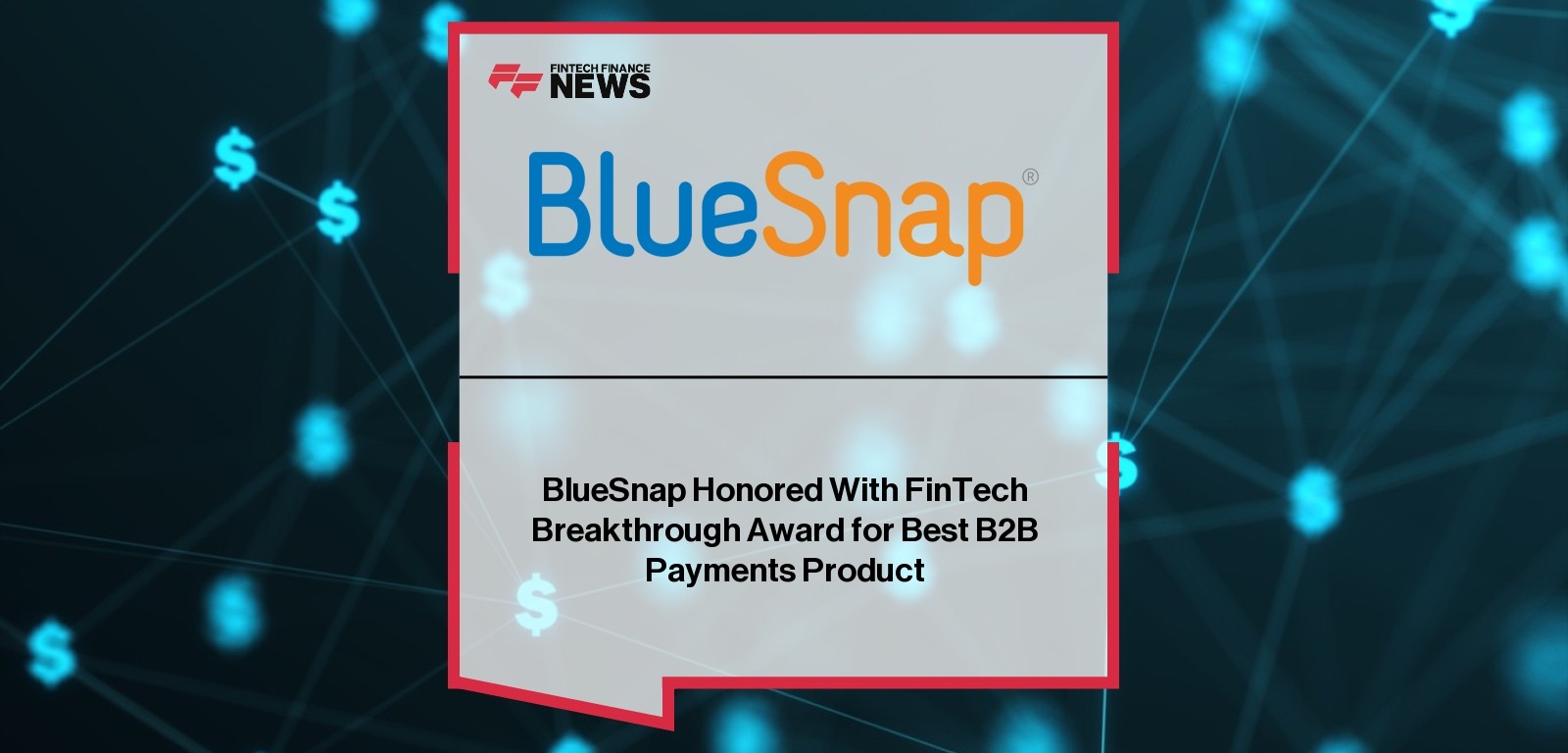 BlueSnap Honored With FinTech Breakthrough Award for Best B2B Payments Product