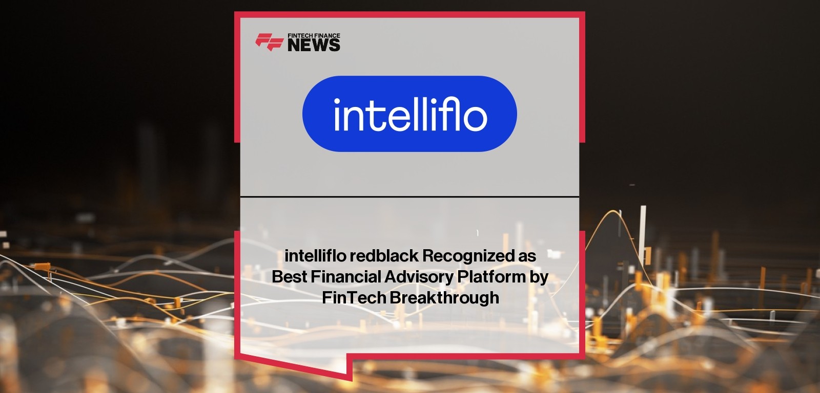 intelliflo redblack Recognized as Best Financial Advisory Platform by FinTech Breakthrough