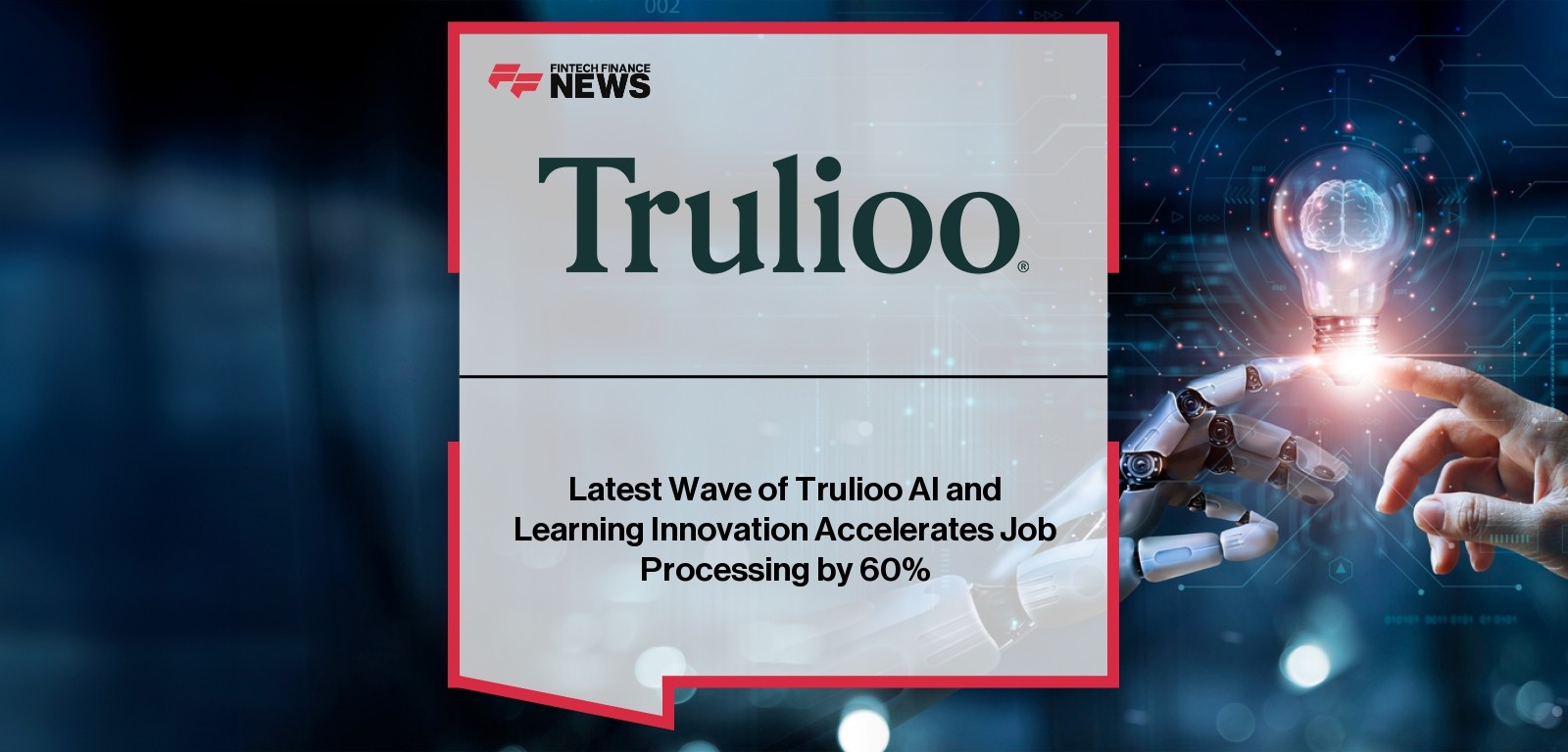 Latest Wave of Trulioo AI and Learning Innovation Accelerates Job Processing by 60%