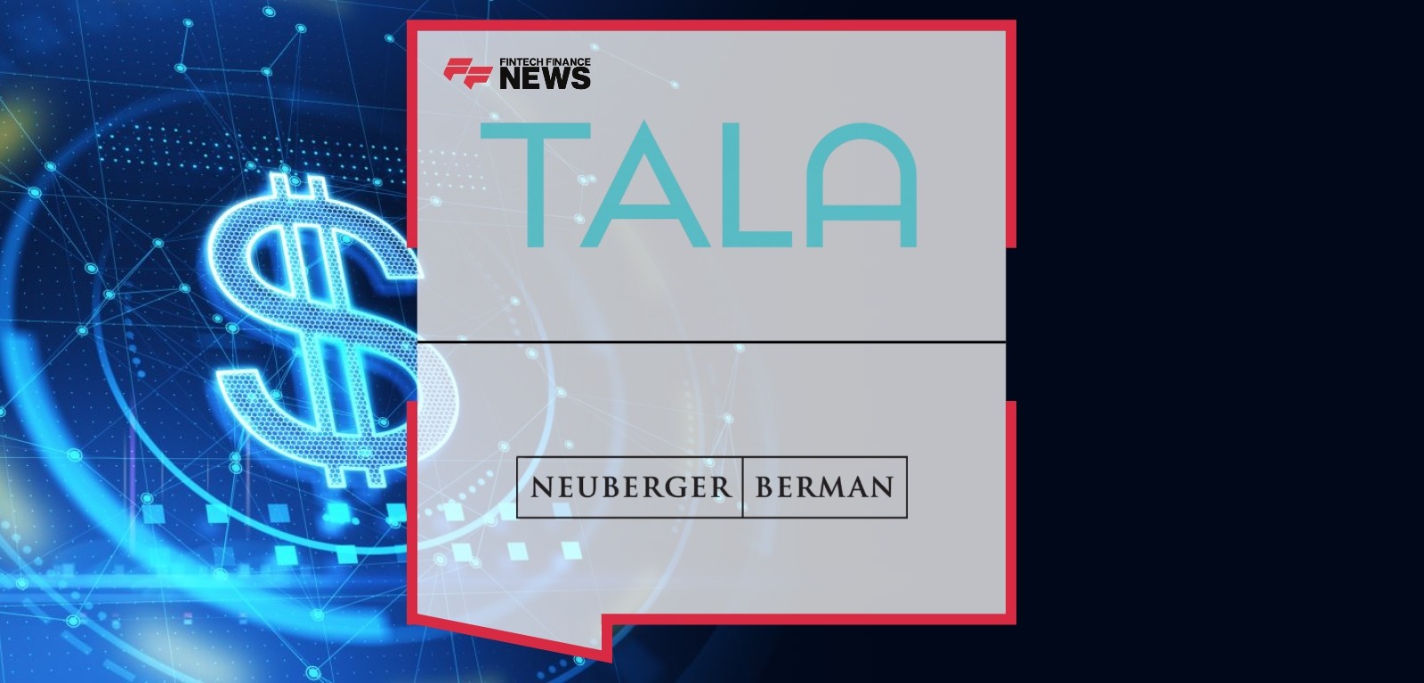 Tala Secures a US$150M Debt Facility with Neuberger Berman to Accelerate Growth in Mexico