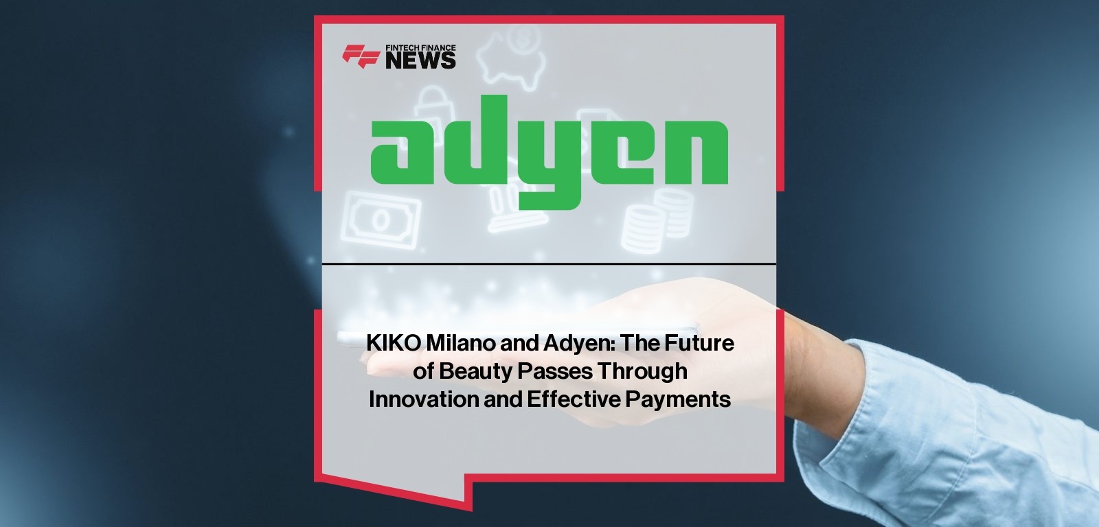 KIKO Milano and Adyen: The Future of Beauty Passes Through Innovation and Effective Payments