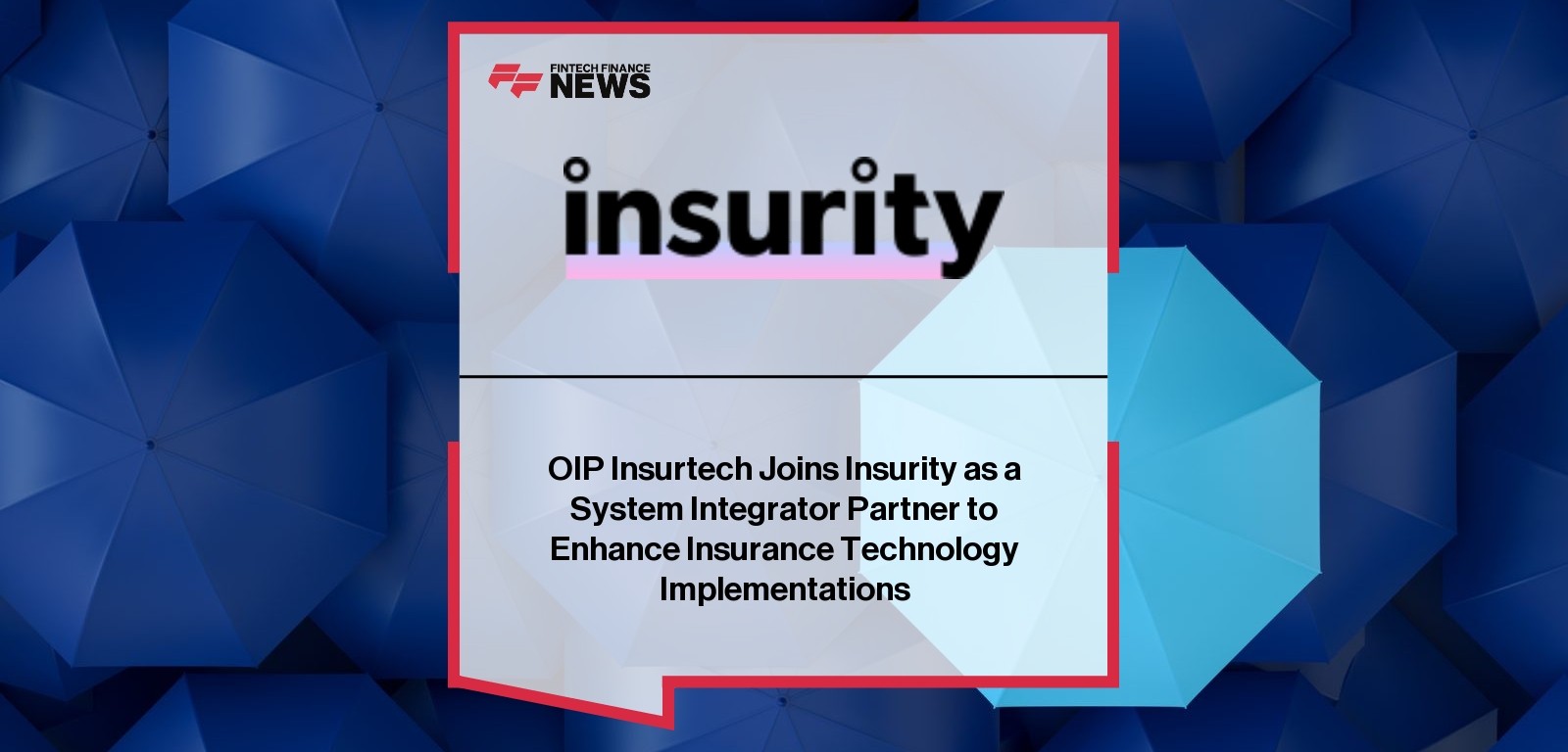 OIP Insurtech Joins Insurity as a System Integrator Partner to Enhance Insurance Technology Implementations