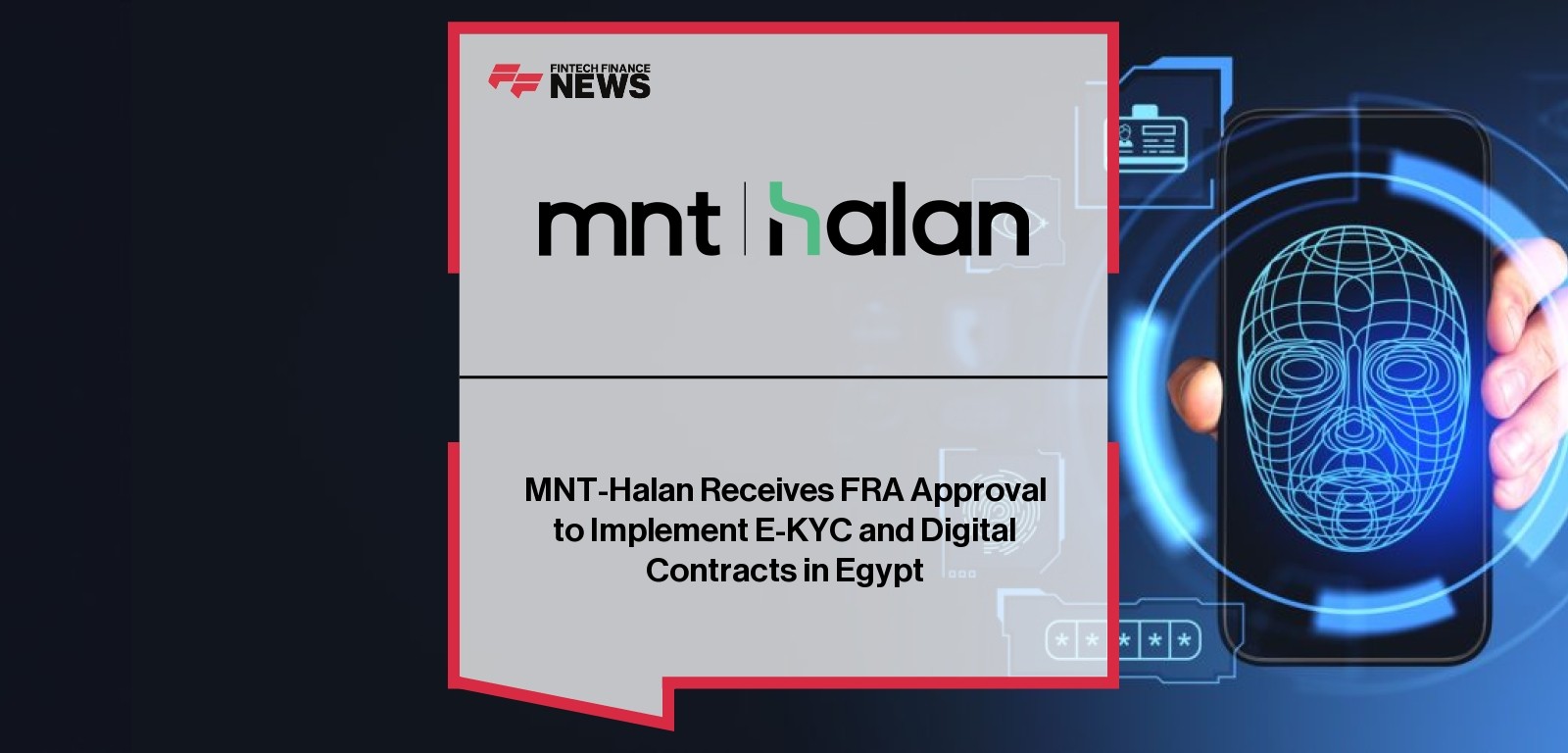 MNT-Halan Receives FRA Approval to Implement E-KYC and Digital Contracts in Egypt