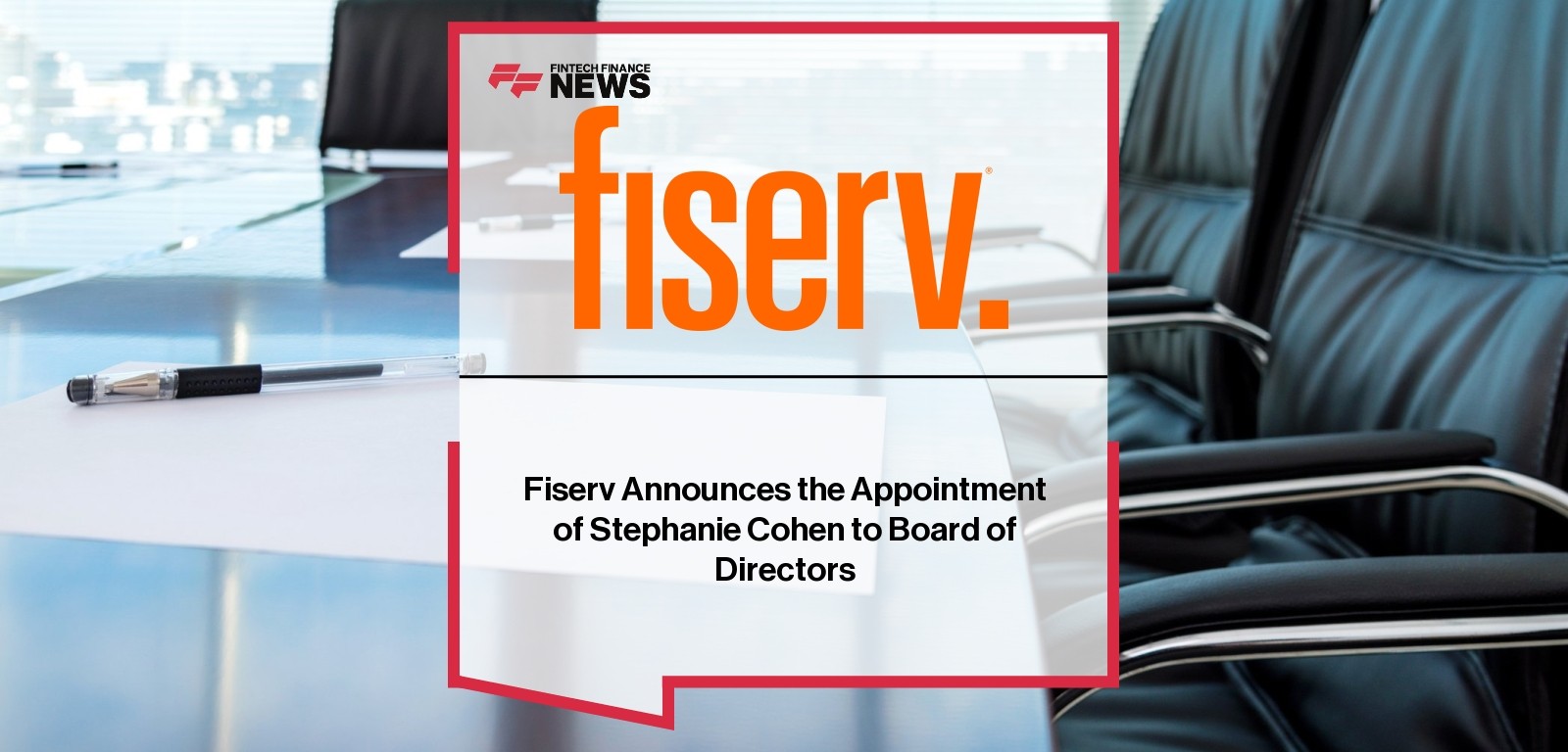 Fiserv Announces the Appointment of Stephanie Cohen to Board of Directors