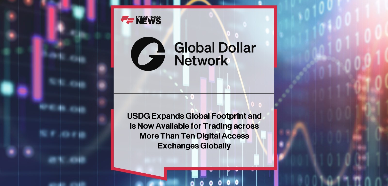 USDG Expands Global Footprint and is Now Available for Trading across More Than Ten Digital Access Exchanges Globally
