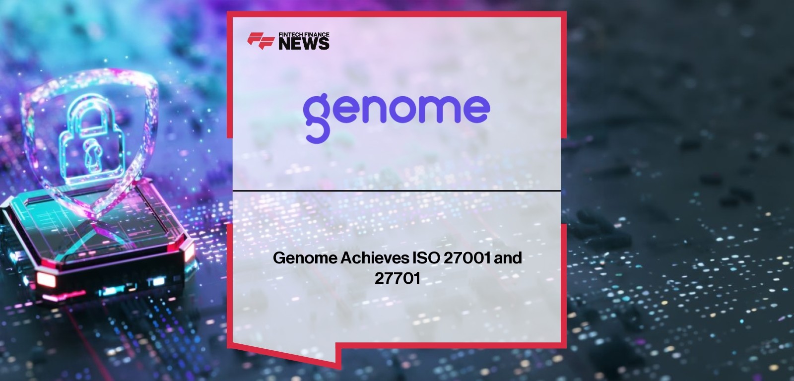 Genome Achieves ISO 27001 and 27701