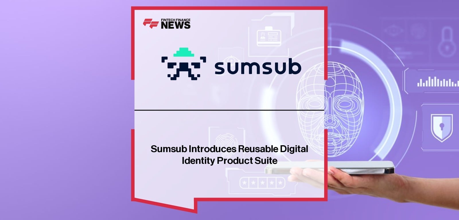 Sumsub Introduces Reusable Digital Identity Product Suite