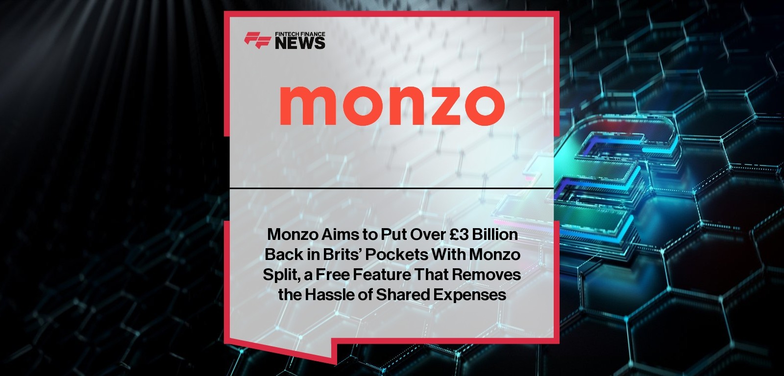 Monzo Aims to Put Over £3 Billion Back in Brits’ Pockets With Monzo Split, a Free Feature That Removes the Hassle of Shared E