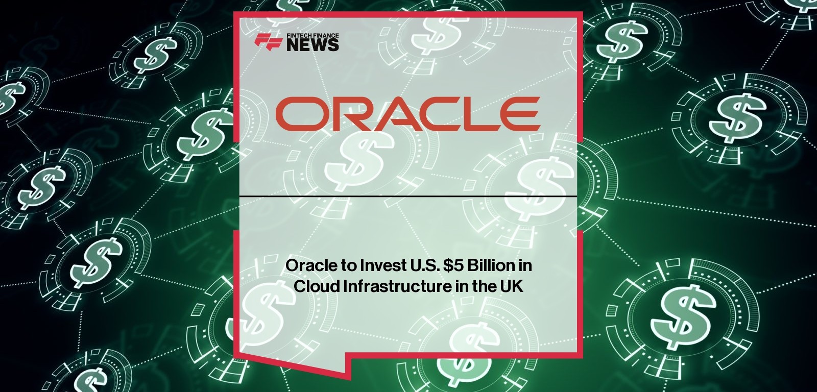 Oracle to Invest U.S. $5 Billion in Cloud Infrastructure in the UK