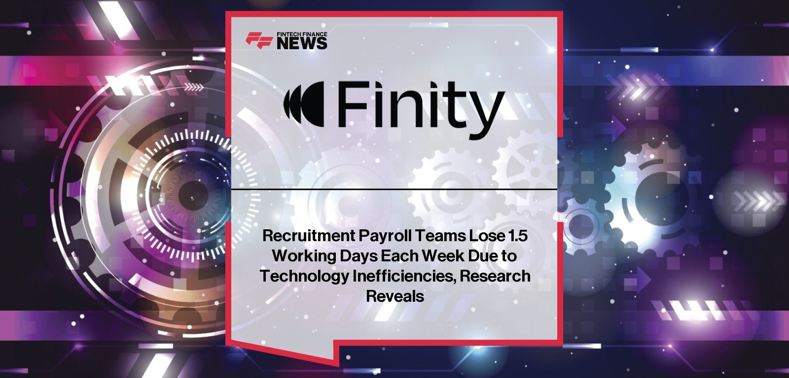 Recruitment Payroll Teams Lose 1.5 Working Days Each Week Due to Technology Inefficiencies, Research Reveals