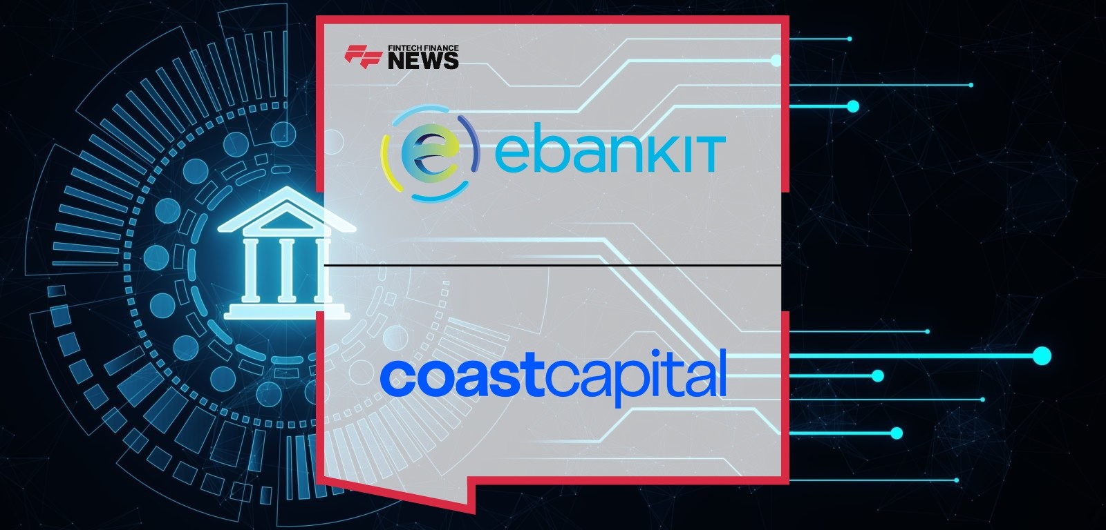 Coast Capital Launches Digital Commercial Banking Solution and Renews Long-Term Strategic Partnership With ebankIT