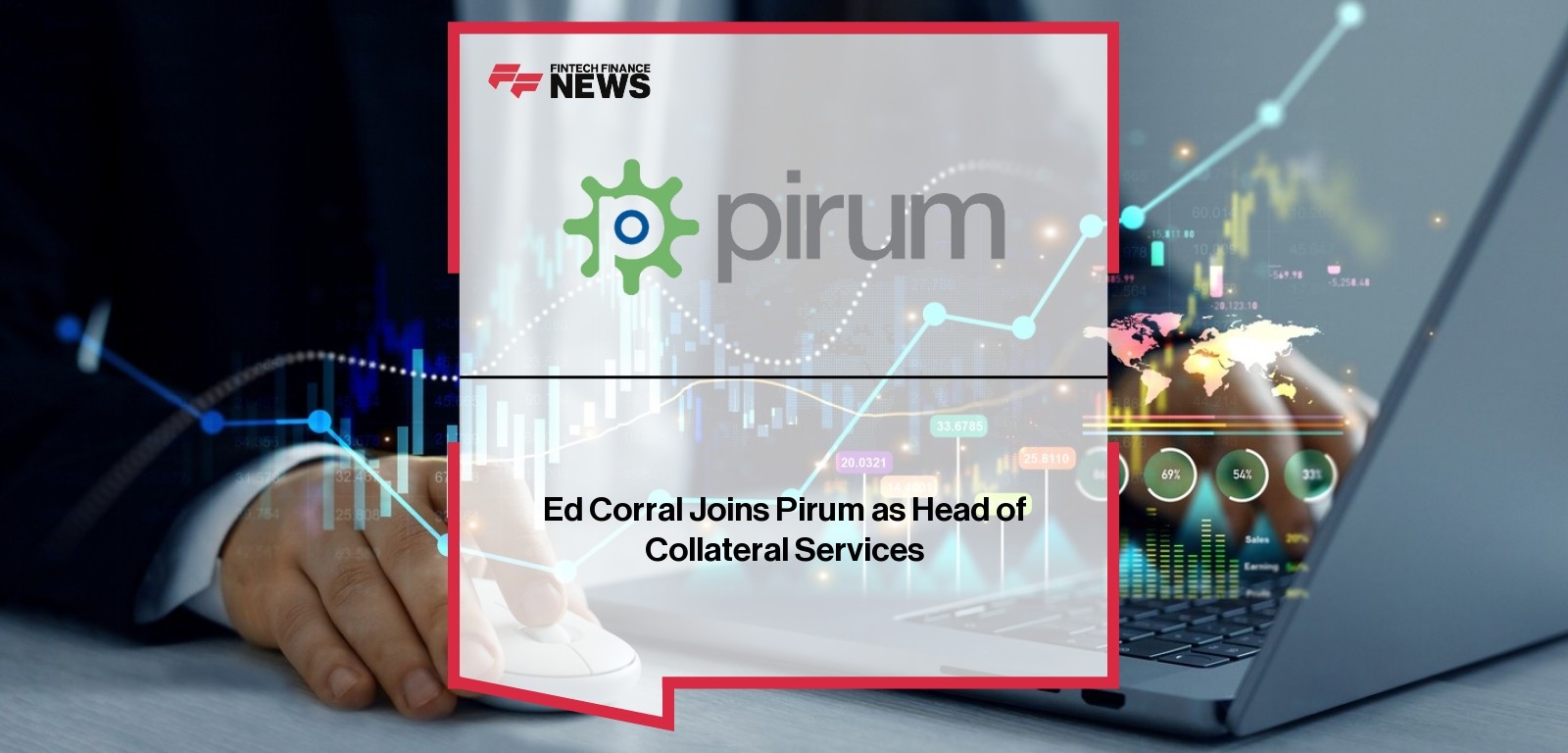 Ed Corral Joins Pirum as Head of Collateral Services