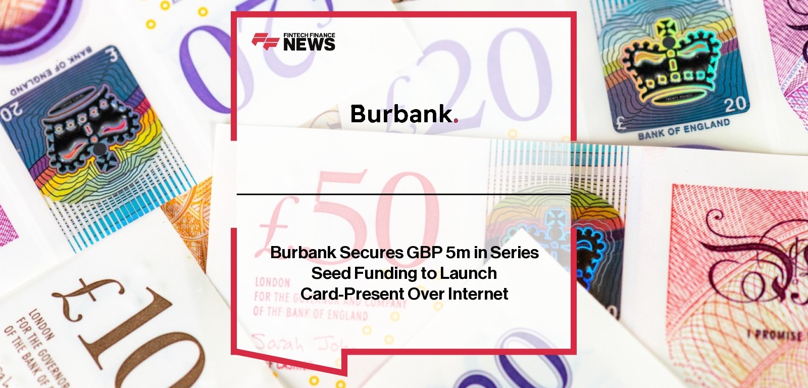 Burbank Secures GBP 5m in Series Seed Funding to Launch Card-Present Over Internet