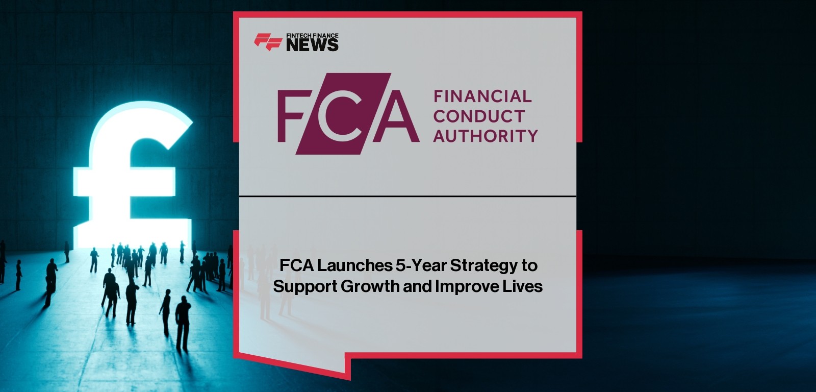 FCA Launches 5-Year Strategy to Support Growth and Improve Lives
