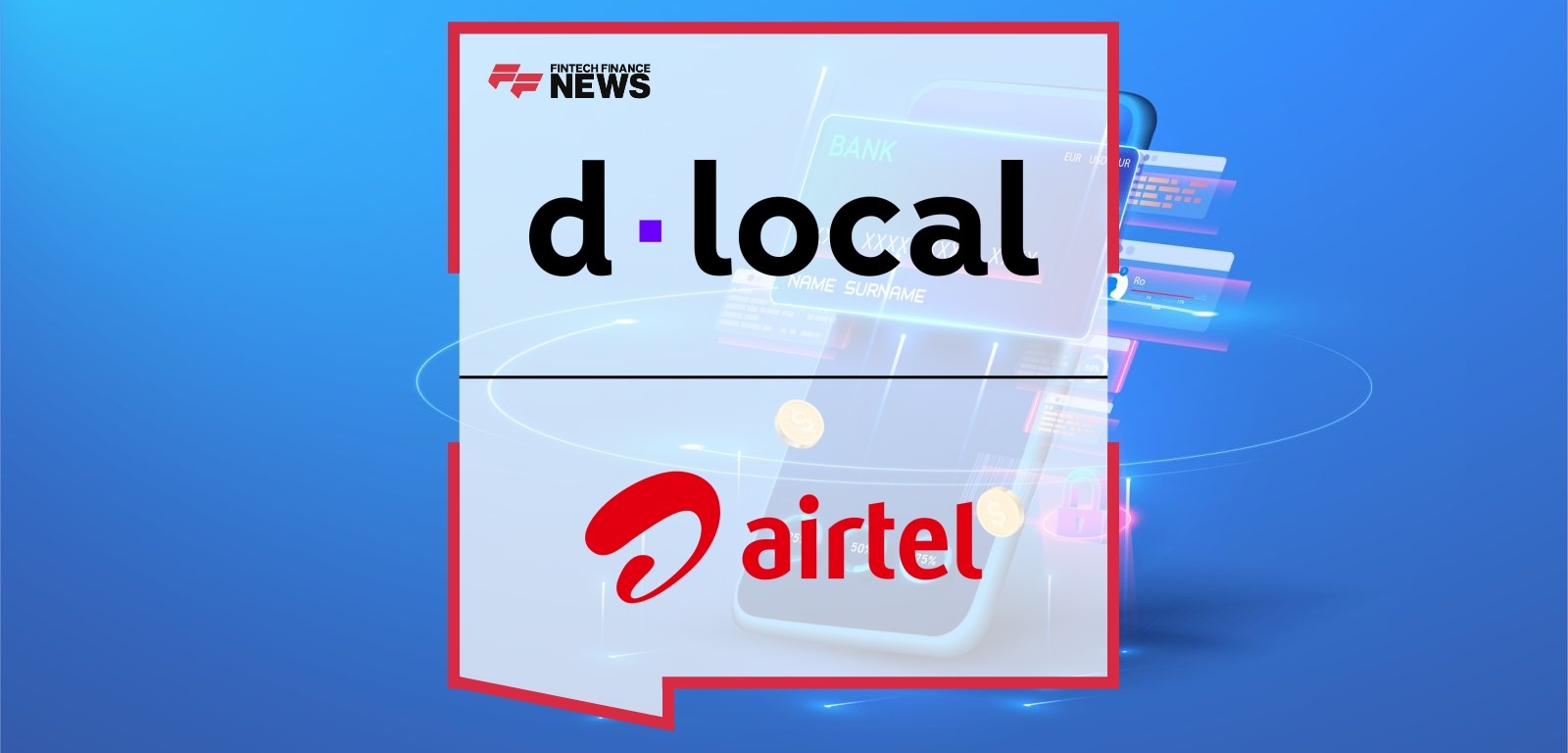dLocal Expands Mobile Money Payments with Airtel for Google Play Users in Kenya