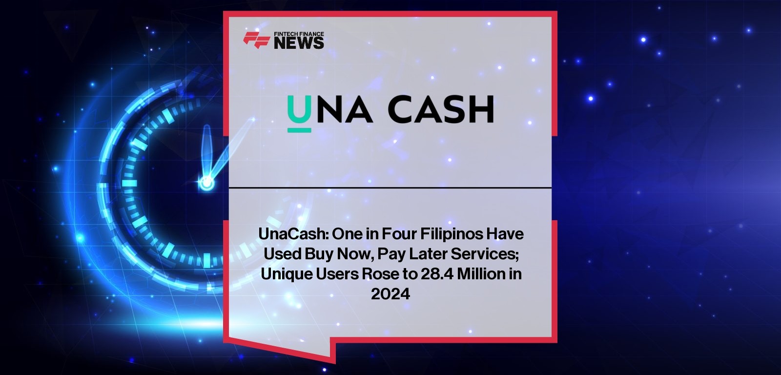 UnaCash: One in Four Filipinos Have Used Buy Now, Pay Later Services; Unique Users Rose to 28.4 Million in 2024