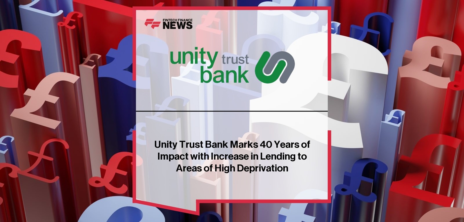 Unity Trust Bank Marks 40 Years of Impact with Increase in Lending to Areas of High Deprivation