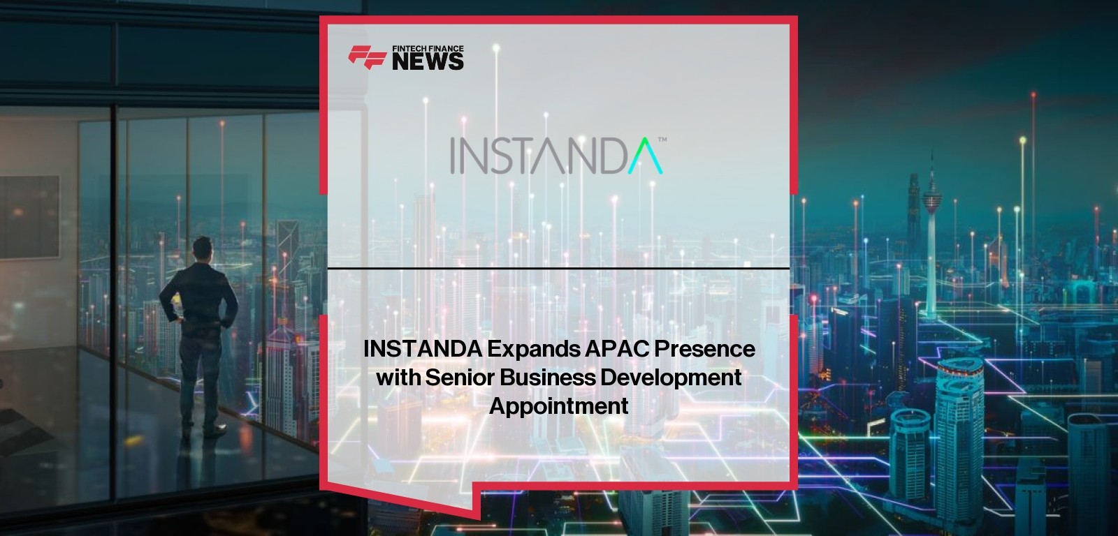 INSTANDA Expands APAC Presence with Senior Business Development Appointment