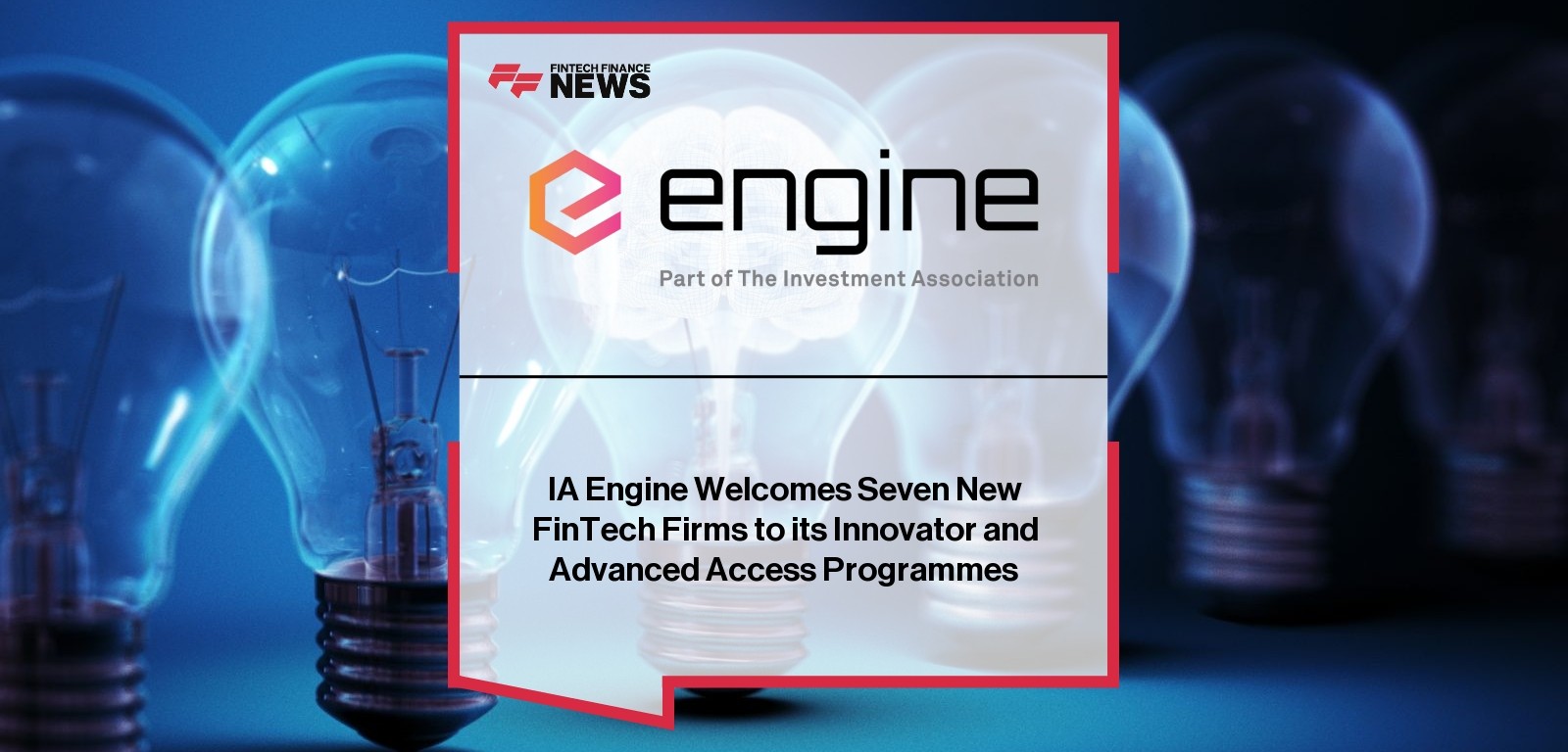 IA Engine Welcomes Seven New FinTech Firms to its Innovator and Advanced Access Programmes