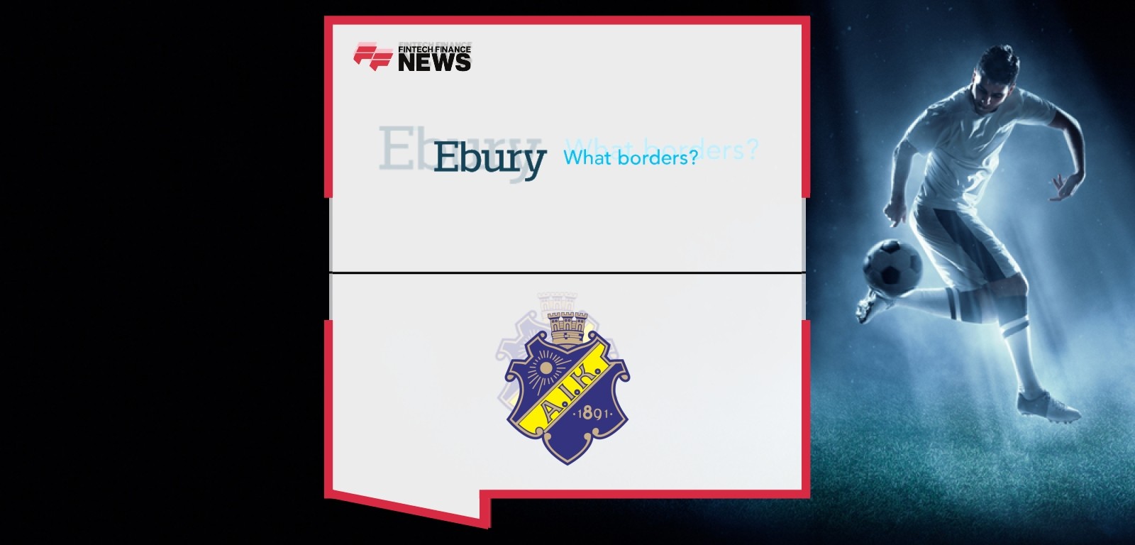 Ebury Expands Sports Vertical Into Nordics by Partnering With Swedish Top-Tier Club Aik Fotboll