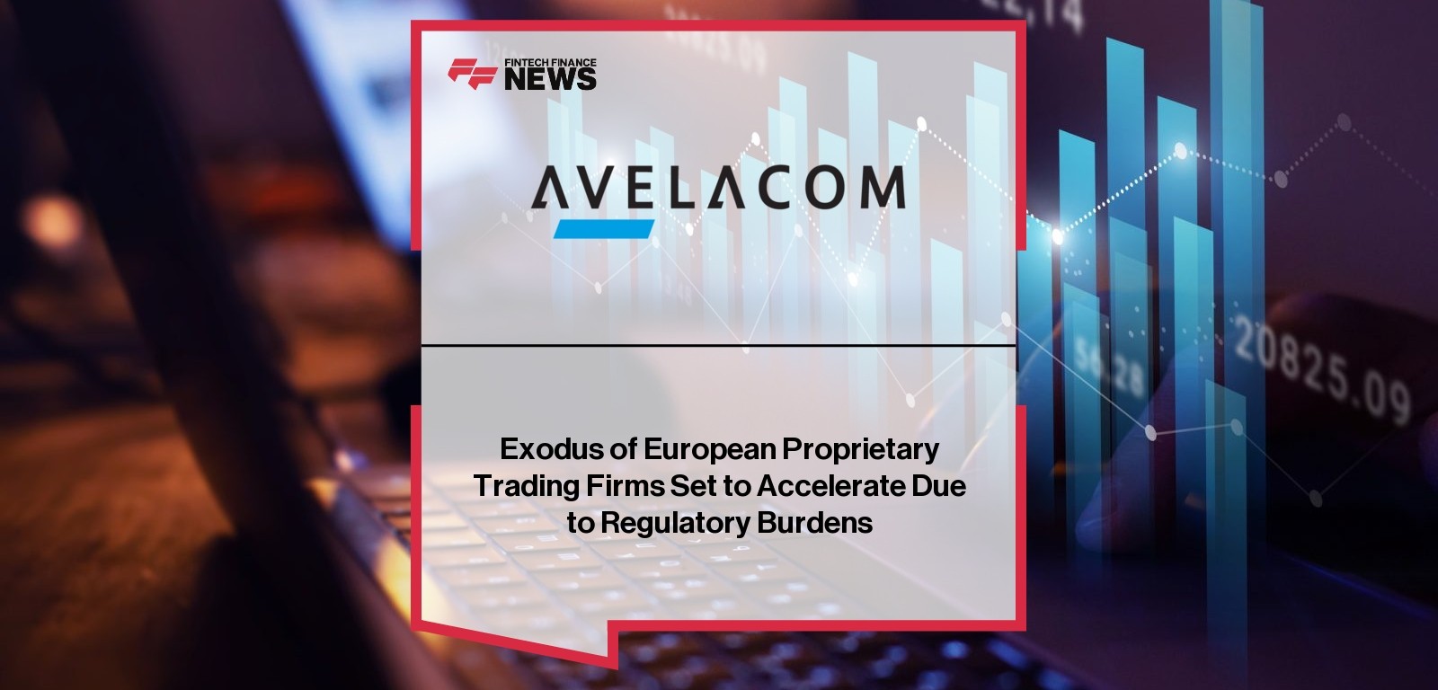 Exodus of European Proprietary Trading Firms Set to Accelerate Due to Regulatory Burdens