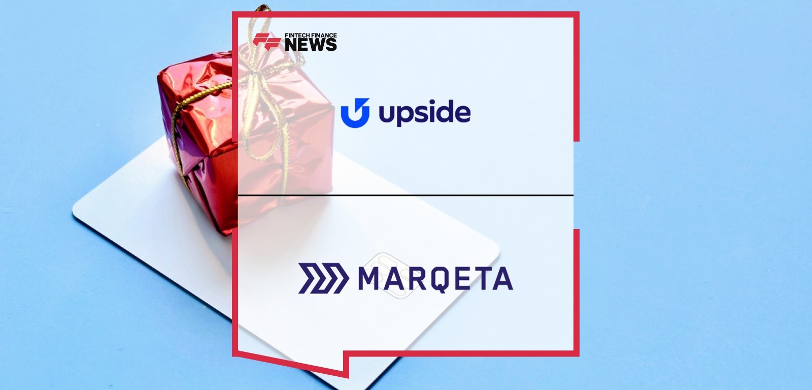 Upside and Marqeta Partner to Unlock Growth Opportunities for Consumer Card Programs