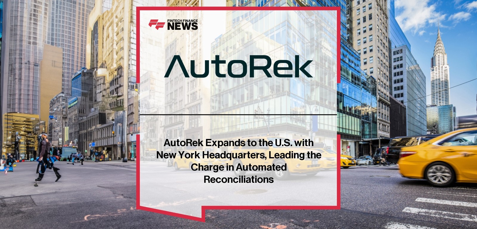 AutoRek Expands to the U.S. with New York Headquarters, Leading the Charge in Automated Reconciliations
