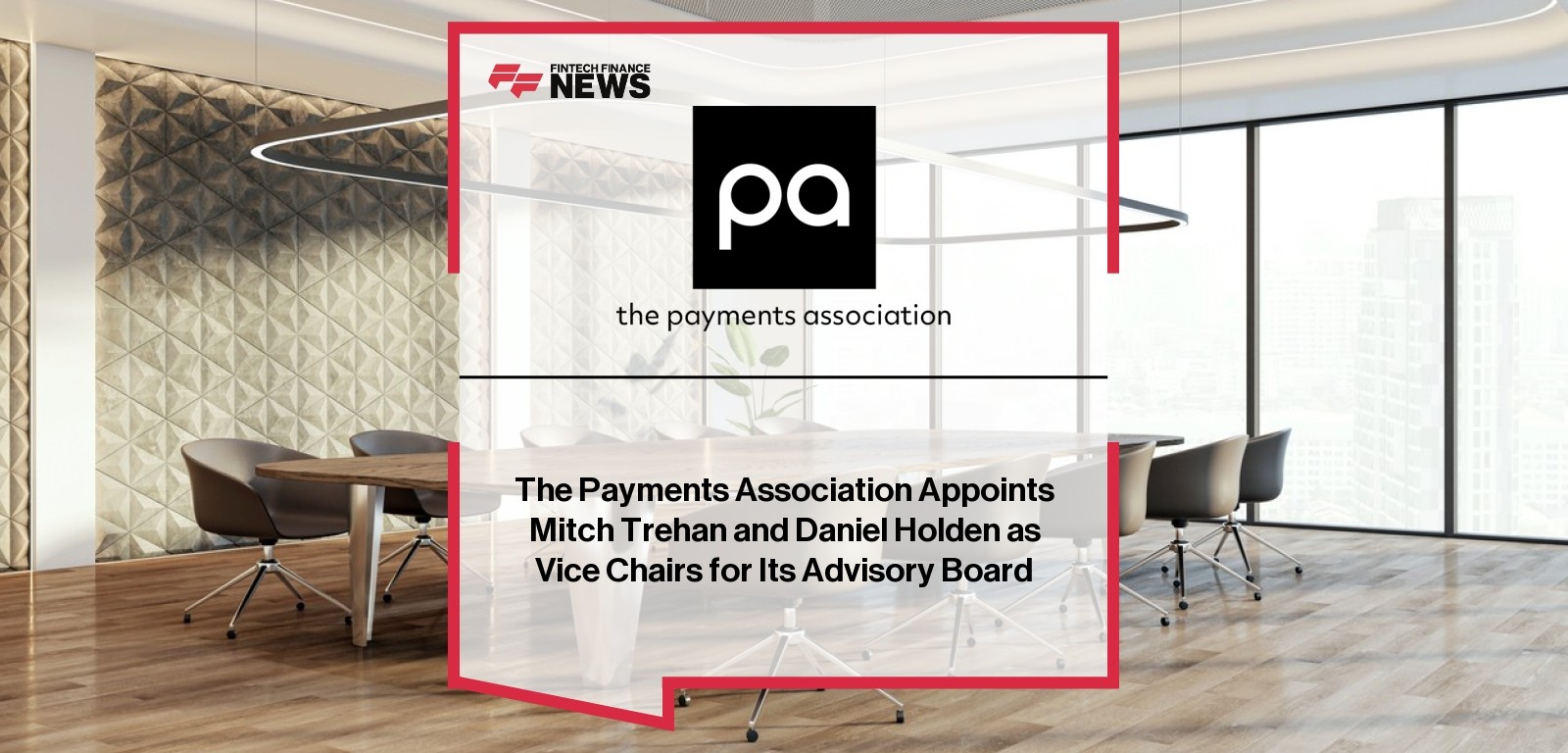 The Payments Association Appoints Mitch Trehan and Daniel Holden as Vice Chairs for Its Advisory Board
