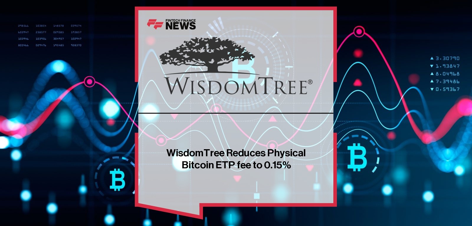 WisdomTree Reduces Physical Bitcoin ETP fee to 0.15%