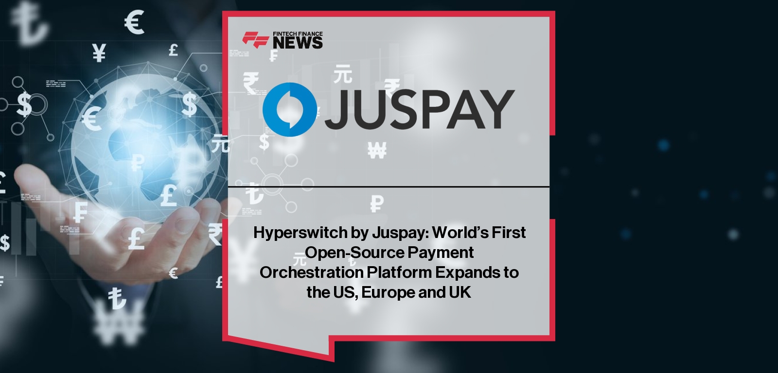 Hyperswitch by Juspay: World’s First Open-Source Payment Orchestration Platform Expands to the US, Europe and UK