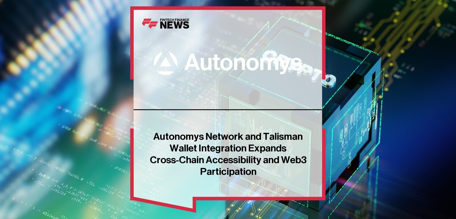 Autonomys Network and Talisman Wallet Integration Expands Cross-Chain Accessibility and Web3 Participation