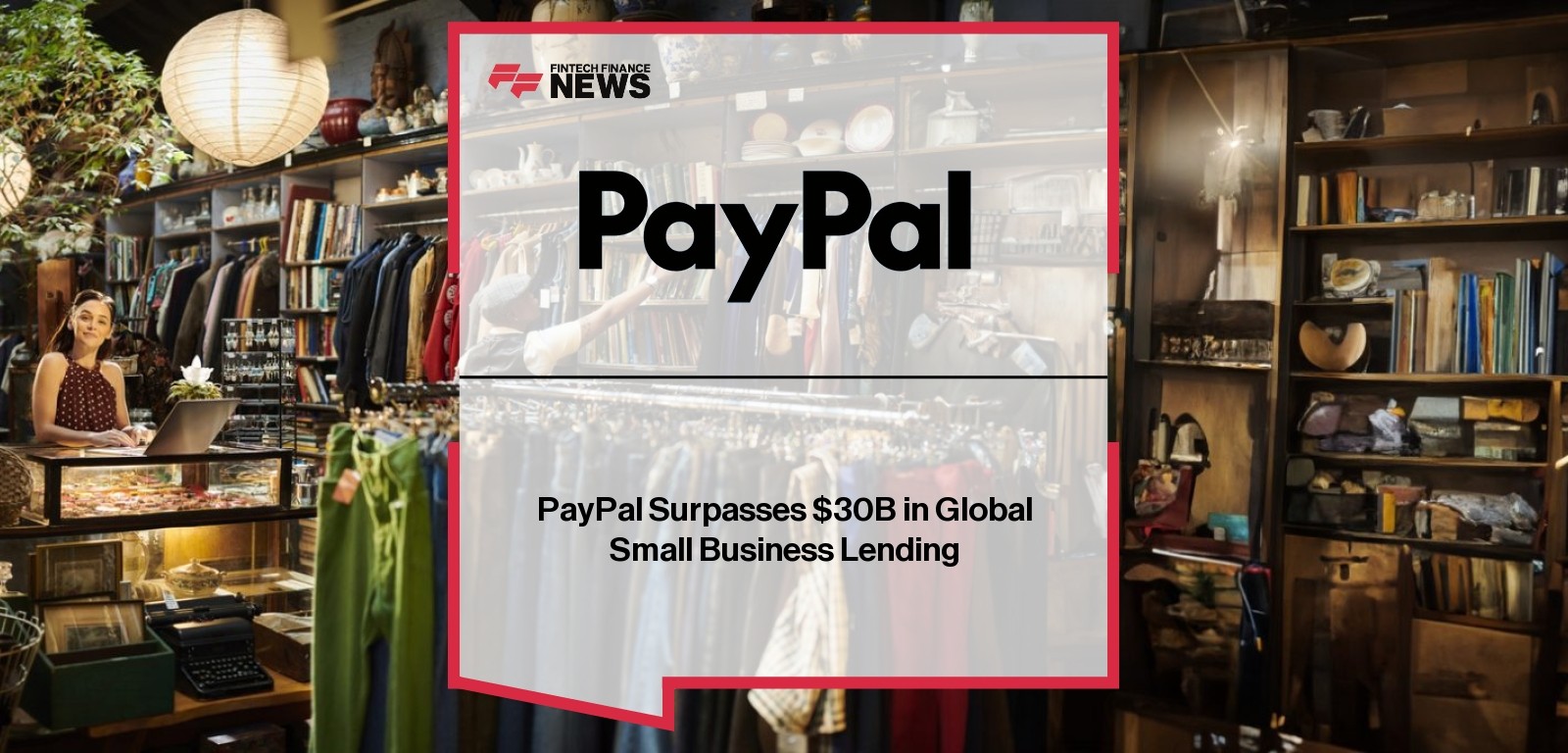 PayPal Surpasses $30B in Global Small Business Lending