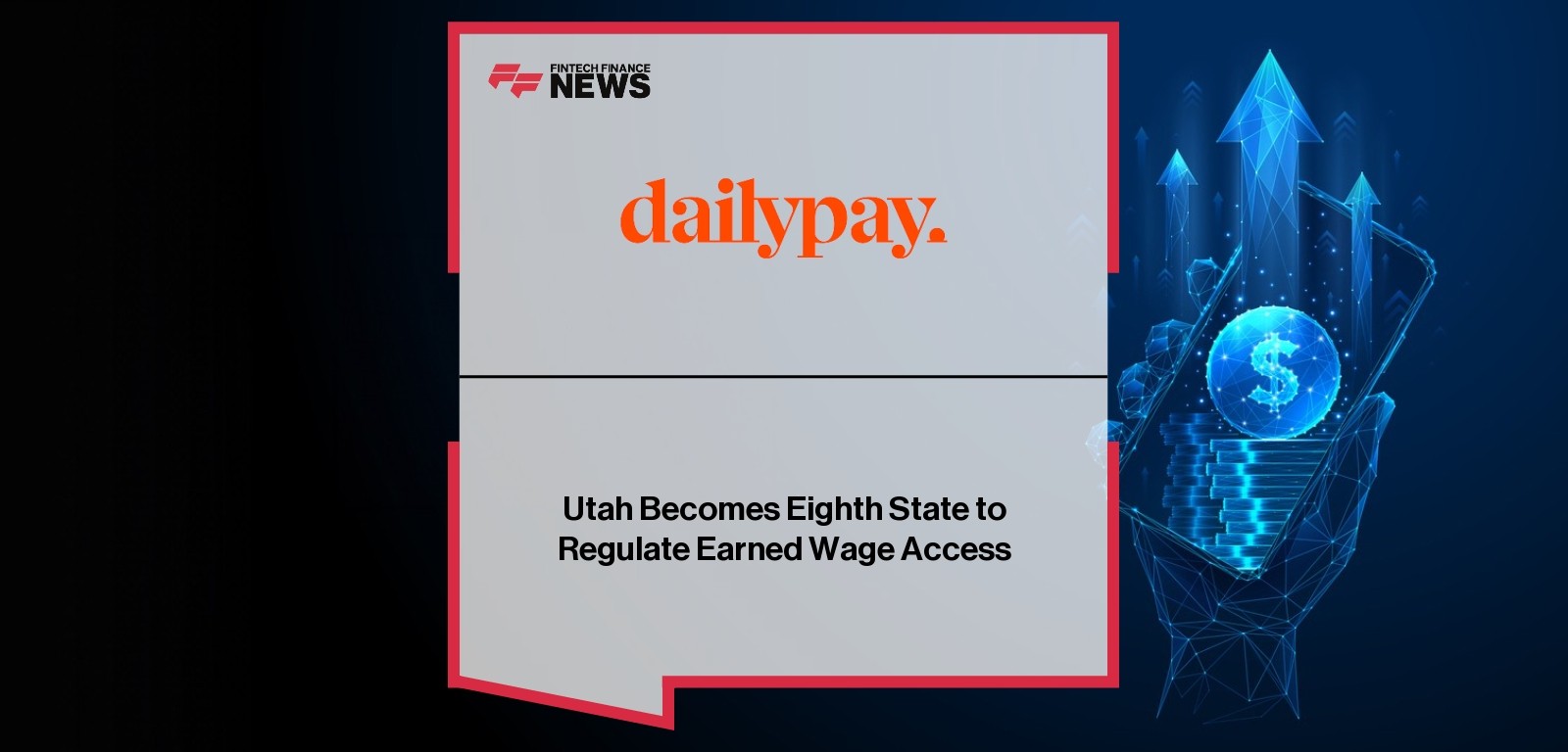 Utah Becomes Eighth State to Regulate Earned Wage Access