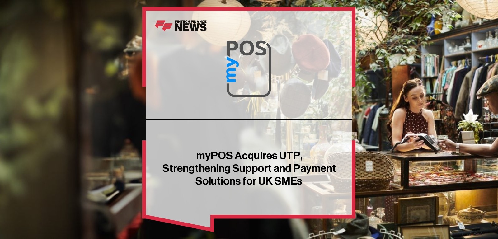 myPOS Acquires UTP, Strengthening Support and Payment Solutions for UK SMEs