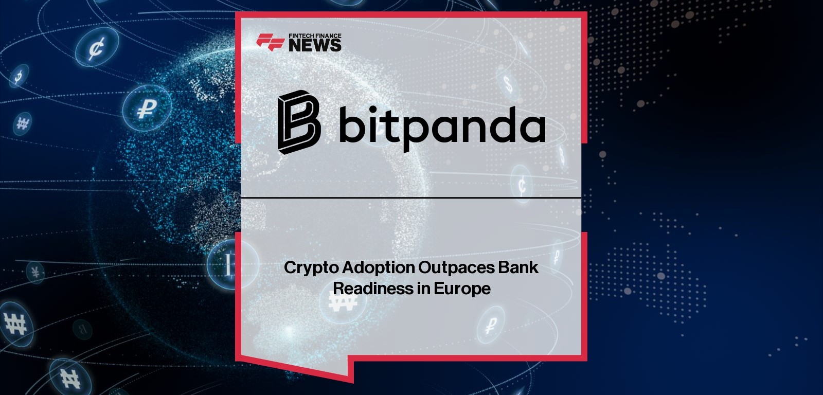 Crypto Adoption Outpaces Bank Readiness in Europe