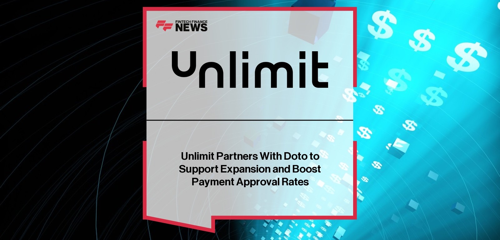 Unlimit Partners With Doto to Support Expansion and Boost Payment Approval Rates