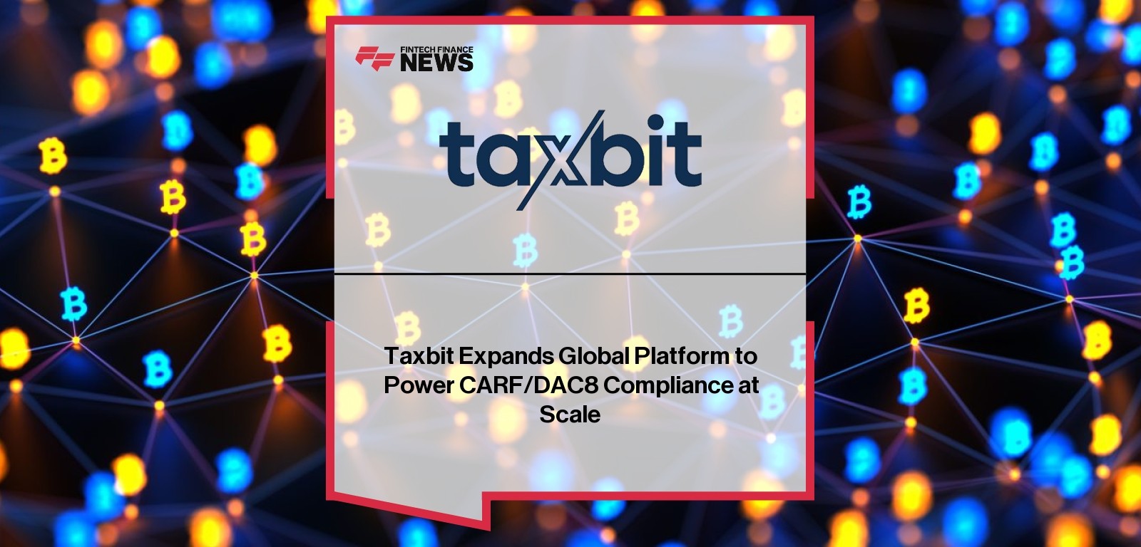 Taxbit Expands Global Platform to Power CARF/DAC8 Compliance at Scale