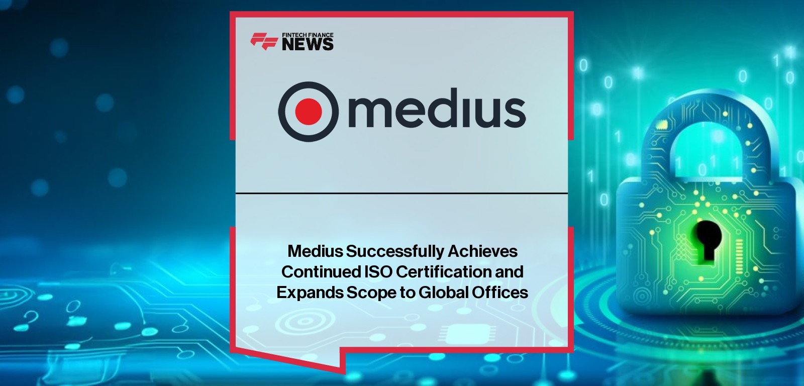Medius Successfully Achieves Continued ISO Certification and Expands Scope to Global Offices