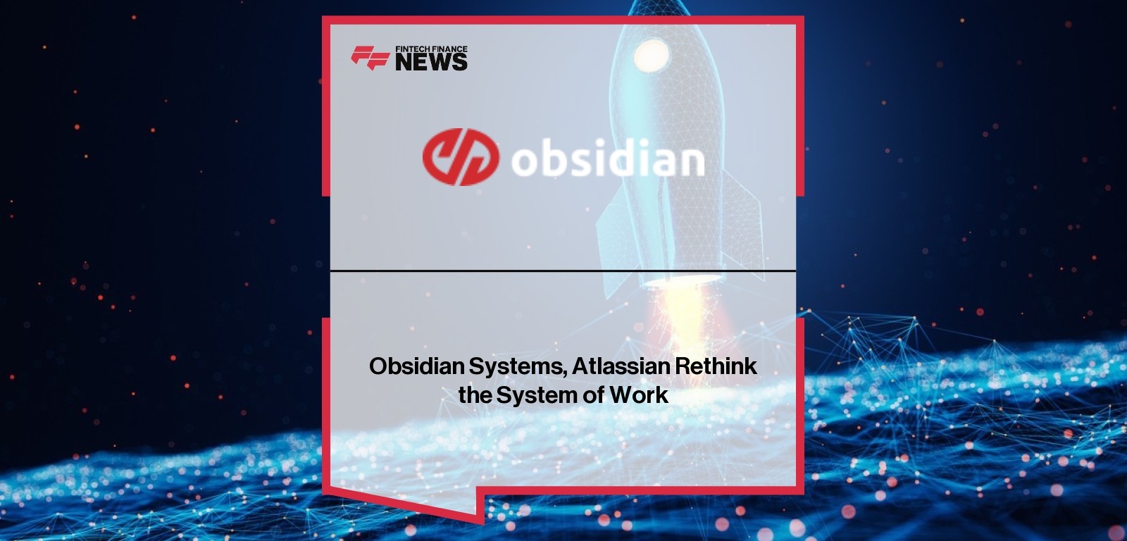 Obsidian Systems, Atlassian Rethink the System of Work