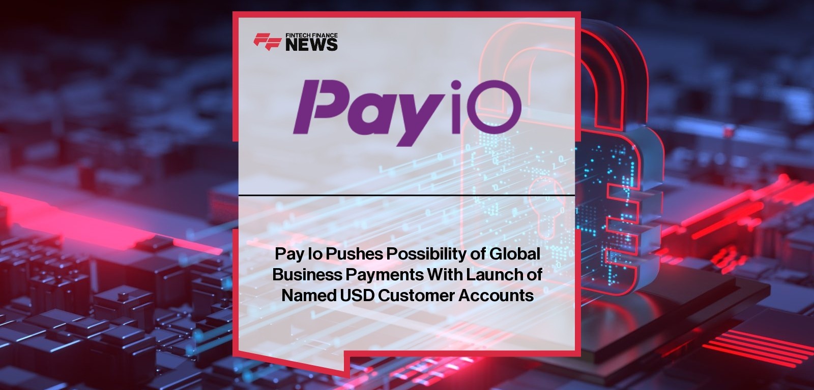 Pay Io Pushes Possibility of Global Business Payments With Launch of Named USD Customer Accounts