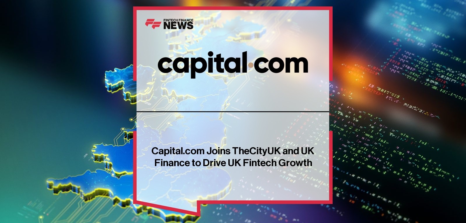 Capital.com Joins TheCityUK and UK Finance to Drive UK Fintech Growth