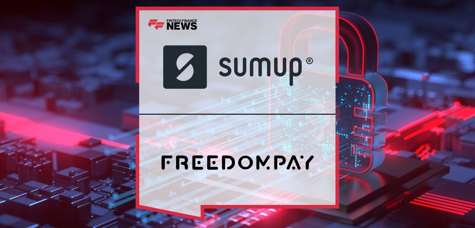 SumUp And FreedomPay Partner To Strengthen Offering To Retail And Hospitality Merchants Worldwide