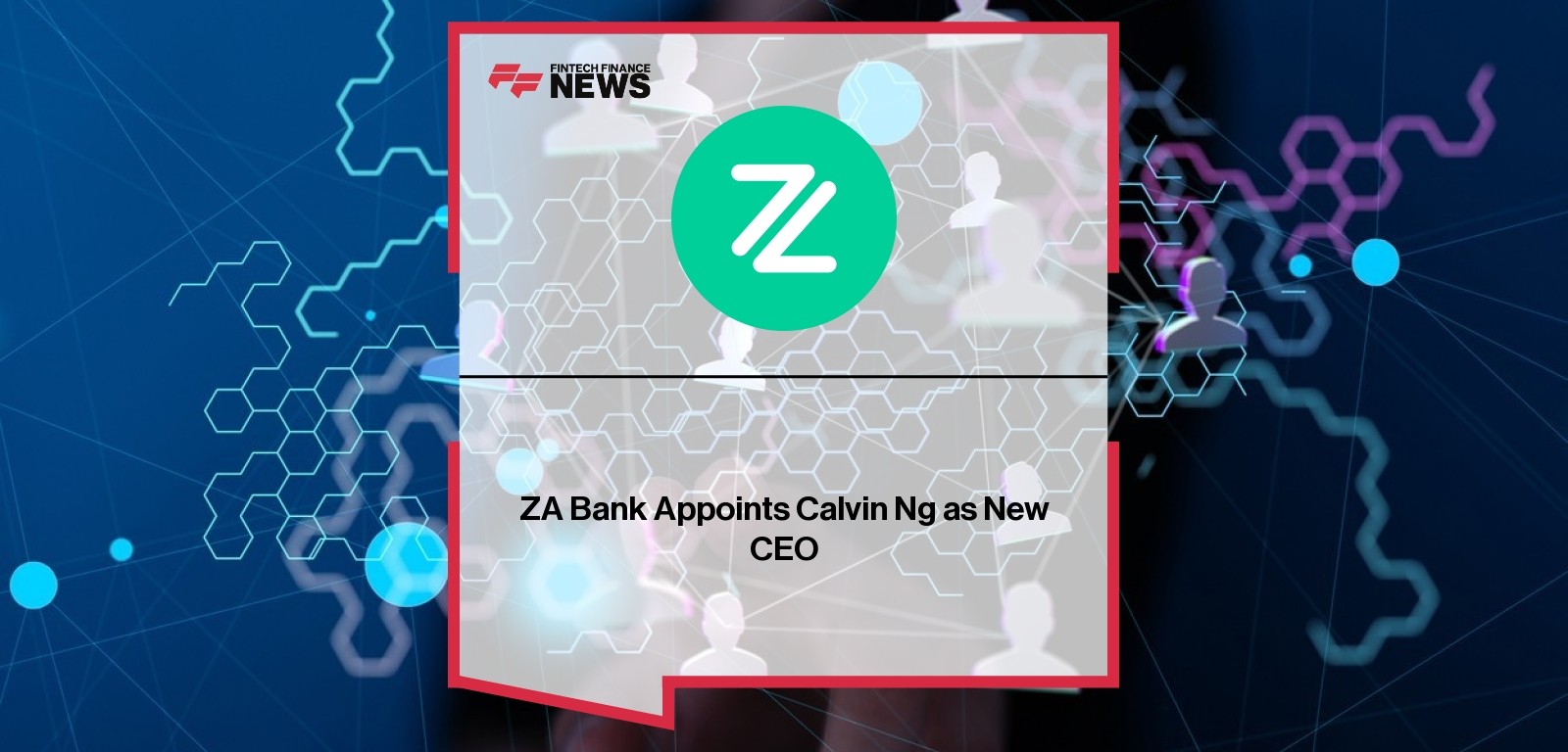 ZA Bank Appoints Calvin Ng as New CEO