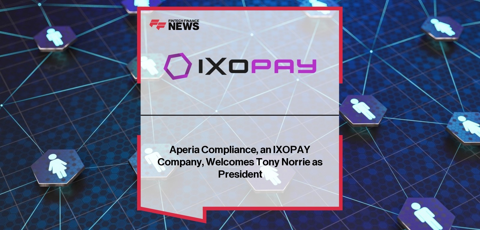 Aperia Compliance, an IXOPAY Company, Welcomes Tony Norrie as President