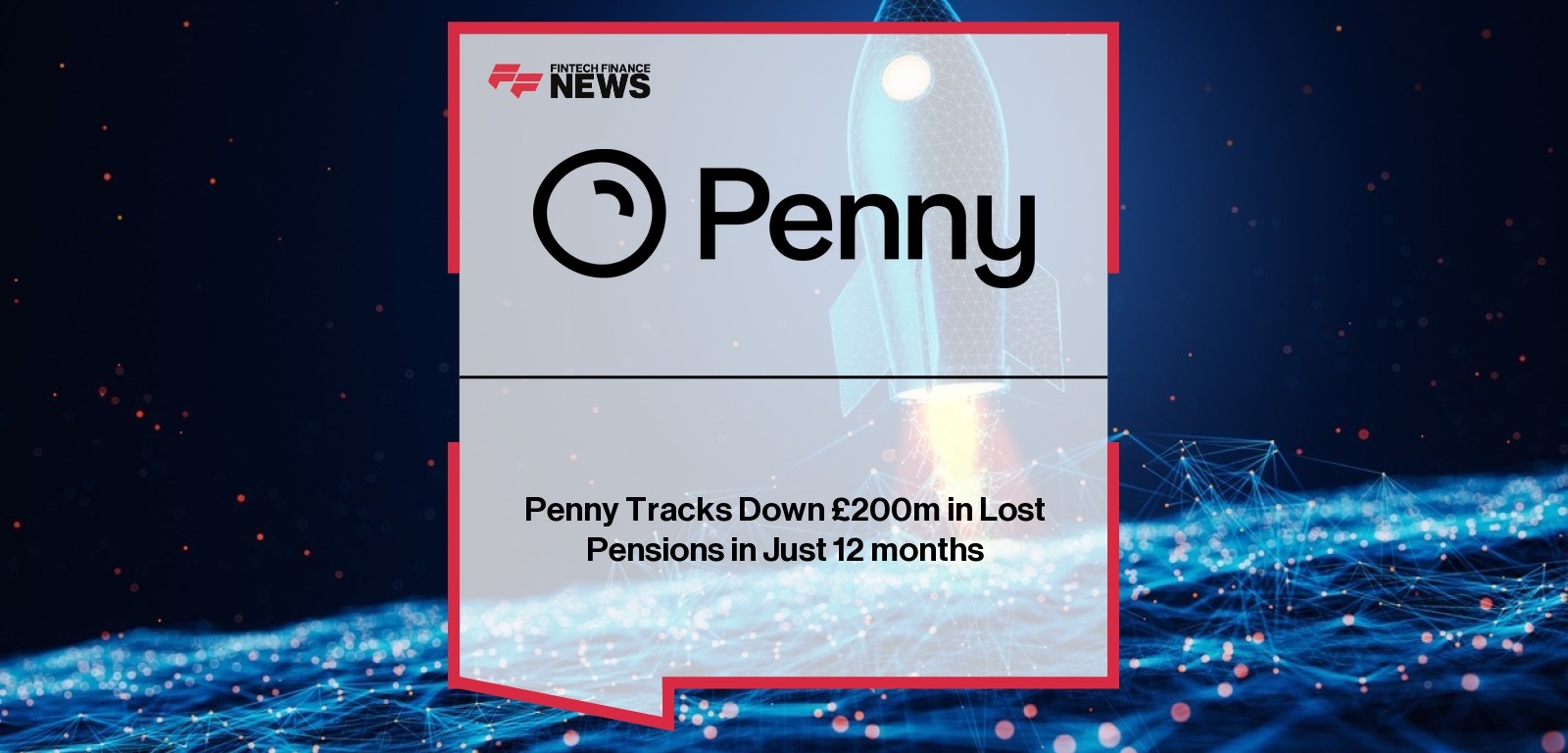 Penny Tracks Down £200m in Lost Pensions in Just 12 months