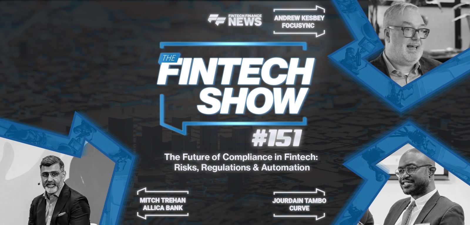 The Future of Compliance in Fintech: Risks, Regulations & Automation | Focusync, Allica Bank and Curve | The Fintech Show #15