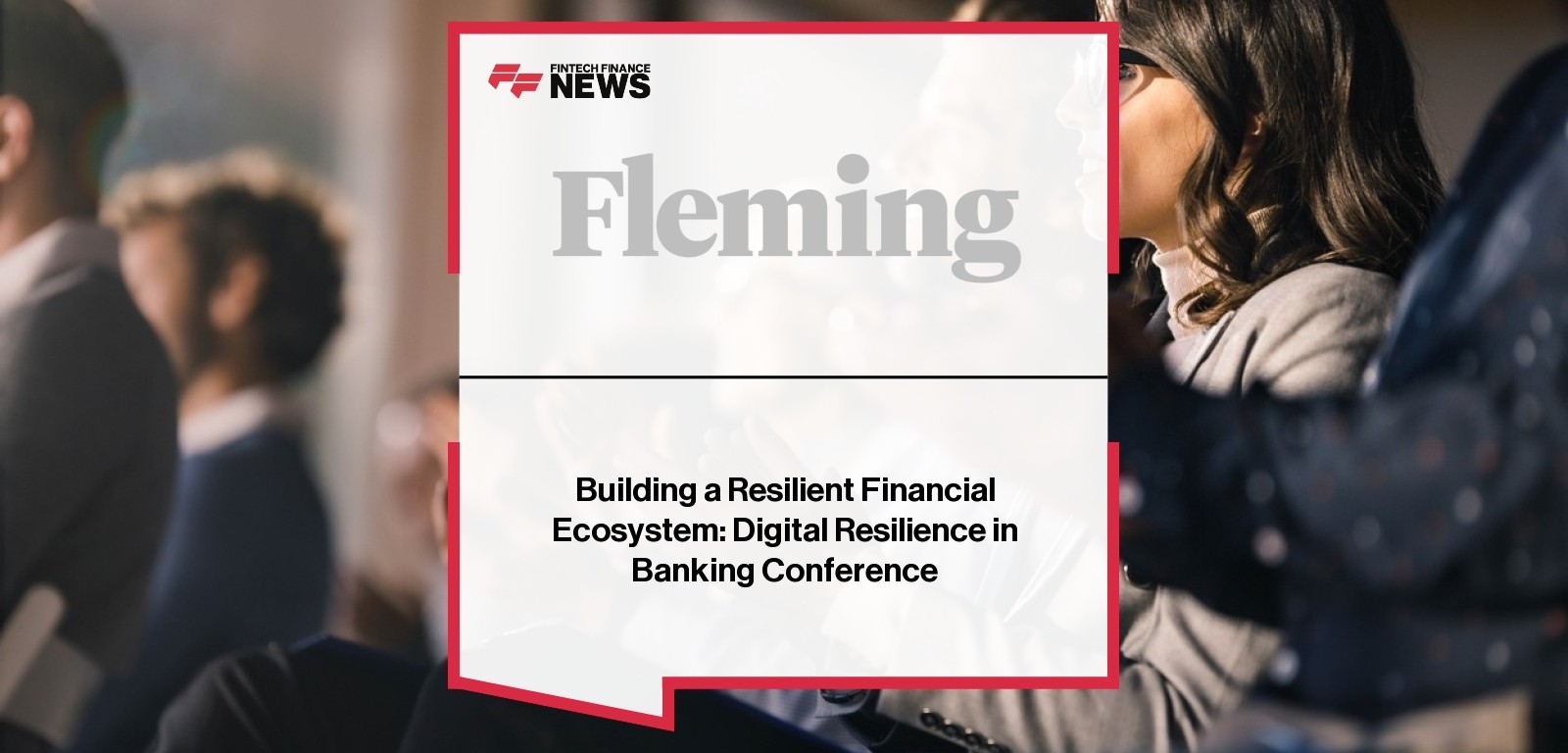 Building a Resilient Financial Ecosystem: Digital Resilience in Banking Conference