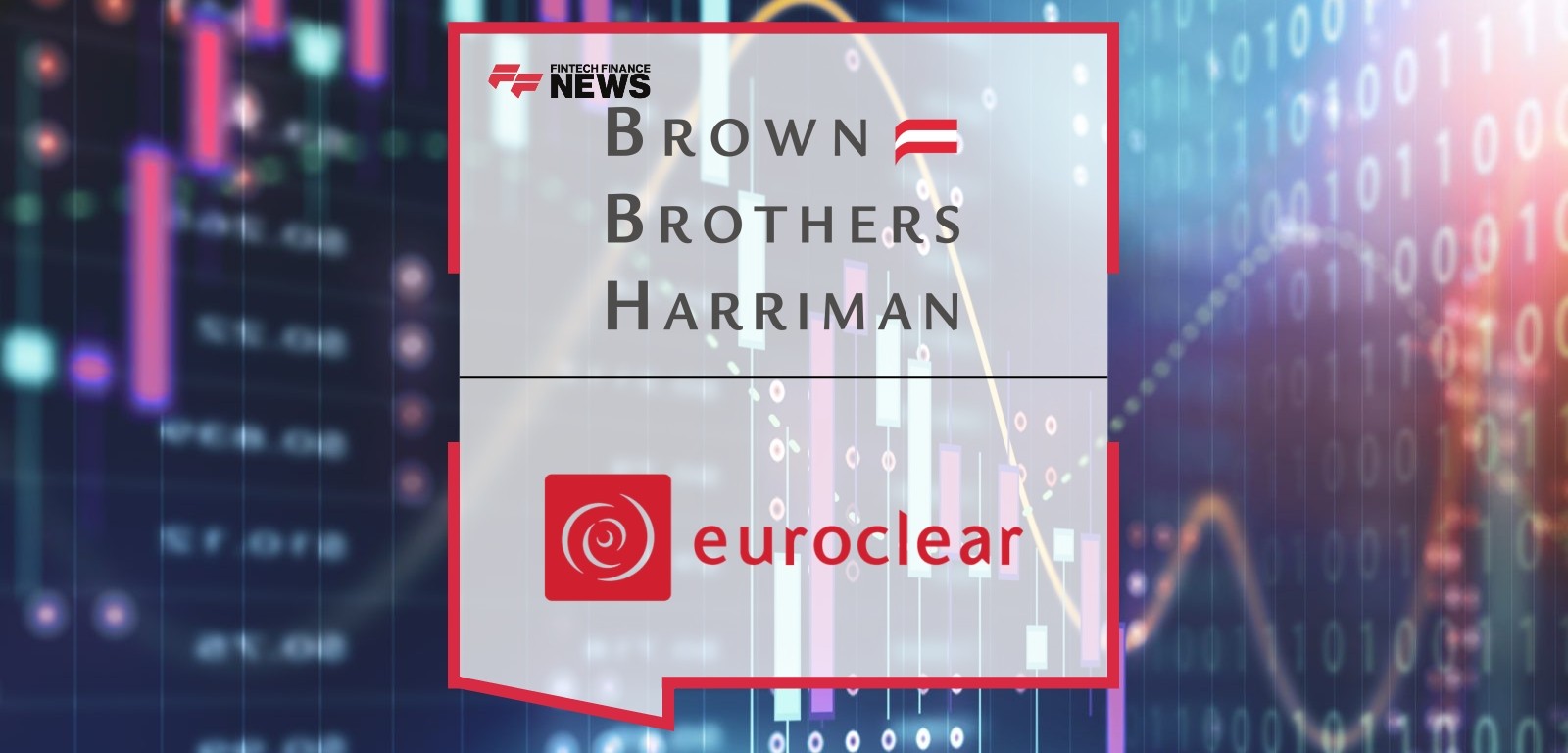 BBH’s Account Opening API Embraced by European Fund Platforms as Euroclear Adopts the Solution