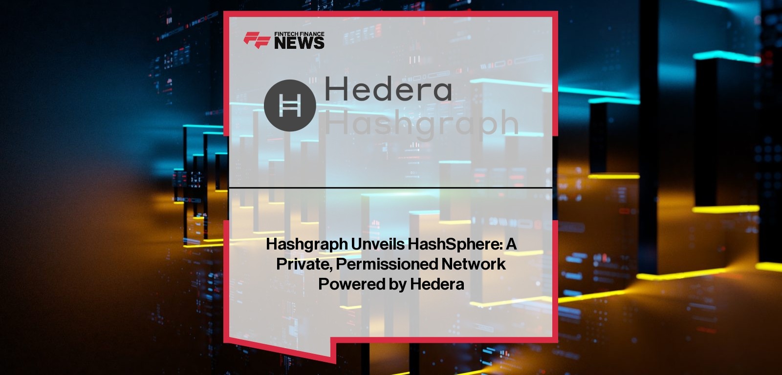 Hashgraph Unveils HashSphere: A Private, Permissioned Network Powered by Hedera