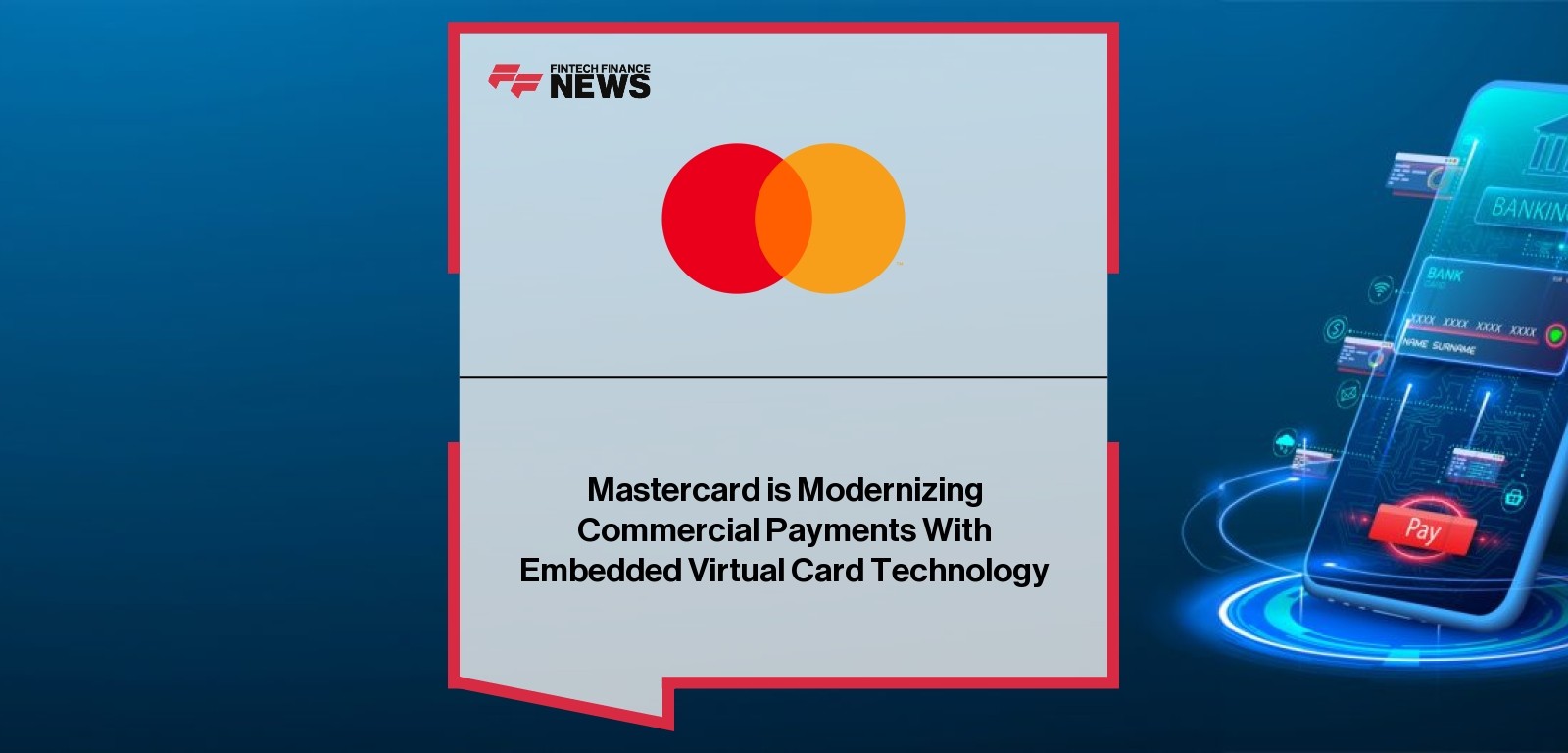 Mastercard is Modernizing Commercial Payments With Embedded Virtual Card Technology
